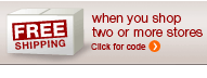 free shipping when you shop two or more stores. click for code.