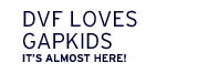 DVF loves gapkids. it's almost here!